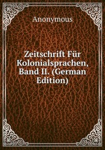 Zeitschrift Fr Kolonialsprachen, Band II. (German Edition)