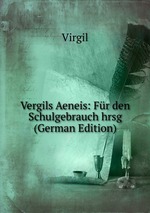 Vergils Aeneis: Fr den Schulgebrauch hrsg (German Edition)