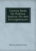 Ciceros Rede fr Publius Sestius: fr den Schulgebrauch