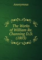 The Works of William Re. Channing D.D. (1803)