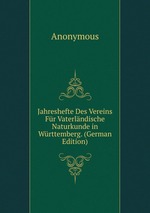 Jahreshefte Des Vereins Fr Vaterlndische Naturkunde in Wrttemberg. (German Edition)