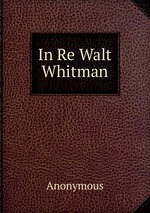In Re Walt Whitman