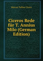 Ciceros Rede fr T. Annius Milo (German Edition)