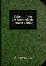 Zeitschrift fur die Entomologie, (German Edition)