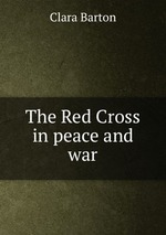 The Red Cross in peace and war