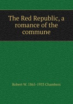 The Red Republic, a romance of the commune