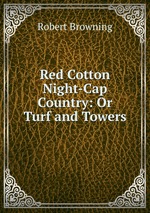 Red Cotton Night-Cap Country: Or Turf and Towers