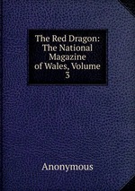 The Red Dragon: The National Magazine of Wales, Volume 3