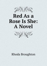 Red As a Rose Is She: A Novel