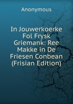 In Jouwerkoerke Fol Frysk Griemank: Ree Makke in De Friesen Conbean (Frisian Edition)
