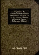 Progressus Rei Botanicae: Fortschritte Der Botanik. Progrs De La Botanique. Progress of Botany, Volume 3 (German Edition)
