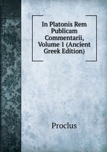 In Platonis Rem Publicam Commentarii, Volume 1 (Ancient Greek Edition)