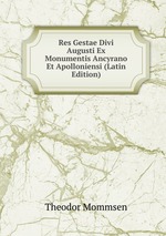 Res Gestae Divi Augusti Ex Monumentis Ancyrano Et Apolloniensi (Latin Edition)