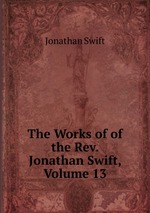 The Works of of the Rev. Jonathan Swift, Volume 13