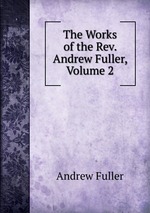 The Works of the Rev. Andrew Fuller, Volume 2