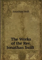The Works of the Rev. Jonathan Swift
