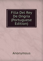 Filla Del Rey De Ongra (Portuguese Edition)