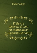 El Rey se divierte: drama en cuatro actos (Spanish Edition)