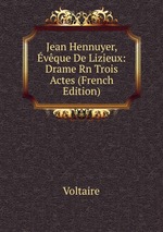 Jean Hennuyer, vque De Lizieux: Drame Rn Trois Actes (French Edition)