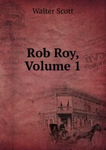 Rob Roy, Volume 1