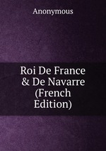 Roi De France & De Navarre (French Edition)