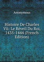 Histoire De Charles Vii: Le Rveil Du Roi, 1435-1444 (French Edition)