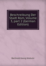 Beschreibung Der Stadt Rom, Volume 3, part 2 (German Edition)