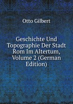 Geschichte Und Topographie Der Stadt Rom Im Altertum, Volume 2 (German Edition)