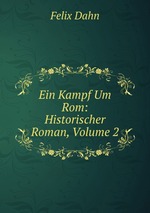 Ein Kampf Um Rom: Historischer Roman, Volume 2
