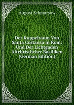 Der Kuppelraum Von Santa Costanza in Rom: Und Der Lichtgaden Altchristlicher Basiliken (German Edition)