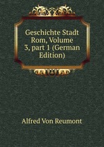 Geschichte Stadt Rom, Volume 3, part 1 (German Edition)