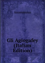 Gli Agiogafey (Italian Edition)