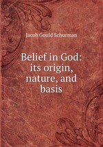 Belief in God: its origin, nature, and basis