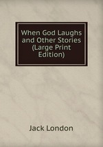 When God Laughs and Other Stories (Large Print Edition)