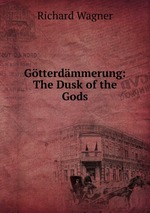 Gtterdmmerung: The Dusk of the Gods