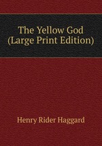 The Yellow God (Large Print Edition)