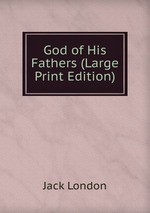 God of His Fathers (Large Print Edition)
