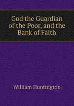God the Guardian of the Poor, and the Bank of Faith
