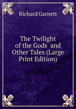 The Twilight of the Gods and Other Tales (Large Print Edition)