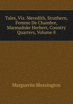 Tales, Viz. Meredith, Strathern, Femme De Chambre, Marmaduke Herbert, Country Quarters, Volume 8