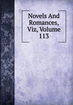 Novels And Romances, Viz, Volume 113