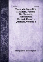 Tales, Viz. Meredith, Strathern, Femme De Chambre, Marmaduke Herbert, Country Quarters, Volume 4