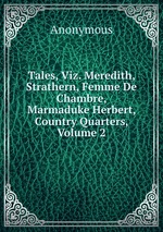 Tales, Viz. Meredith, Strathern, Femme De Chambre, Marmaduke Herbert, Country Quarters, Volume 2
