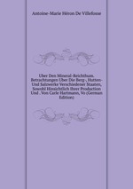 Uber Den Mineral-Reichthum. Betrachtungen Uber Die Berg-, Hutten- Und Salzwerke Verschiedener Staaten, Sowohl Hinsichtlich Ihrer Production Und . Von Carle Hartmann, Vo (German Edition)