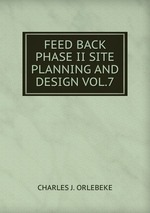 FEED BACK PHASE II SITE PLANNING AND DESIGN VOL.7