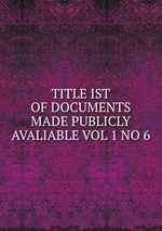 TITLE IST OF DOCUMENTS MADE PUBLICLY AVALIABLE VOL 1 NO 6