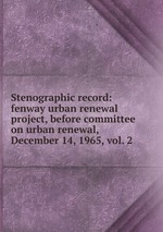 Stenographic record: fenway urban renewal project, before committee on urban renewal, December 14, 1965, vol. 2