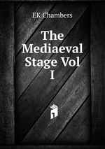 The Mediaeval Stage Vol I