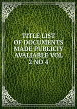TITLE LIST OF DOCUMENTS MADE PUBLICIY AVALIABLE VOL 2 NO 4