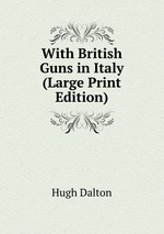 With British Guns in Italy (Large Print Edition)